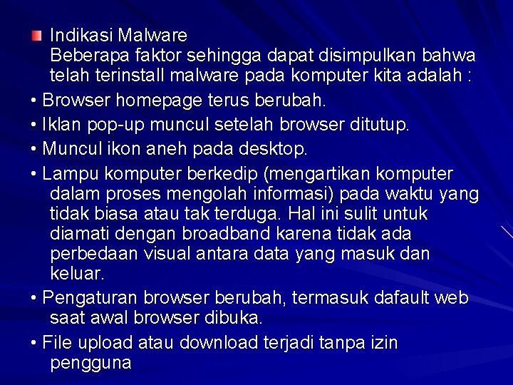 Indikasi Malware Beberapa faktor sehingga dapat disimpulkan bahwa telah terinstall malware pada komputer kita