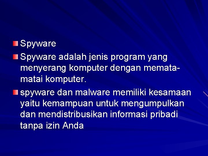 Spyware adalah jenis program yang menyerang komputer dengan mematai komputer. spyware dan malware memiliki