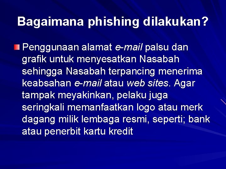 Bagaimana phishing dilakukan? Penggunaan alamat e-mail palsu dan grafik untuk menyesatkan Nasabah sehingga Nasabah