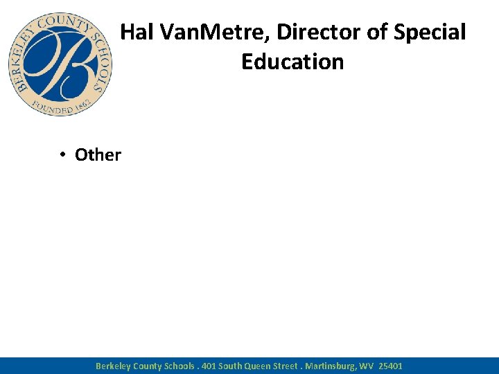 Hal Van. Metre, Director of Special Education • Other Berkeley County Schools. 401 South