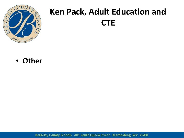 Ken Pack, Adult Education and CTE • Other Berkeley County Schools. 401 South Queen