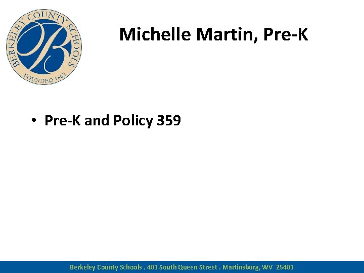 Michelle Martin, Pre-K • Pre-K and Policy 359 Berkeley County Schools. 401 South Queen