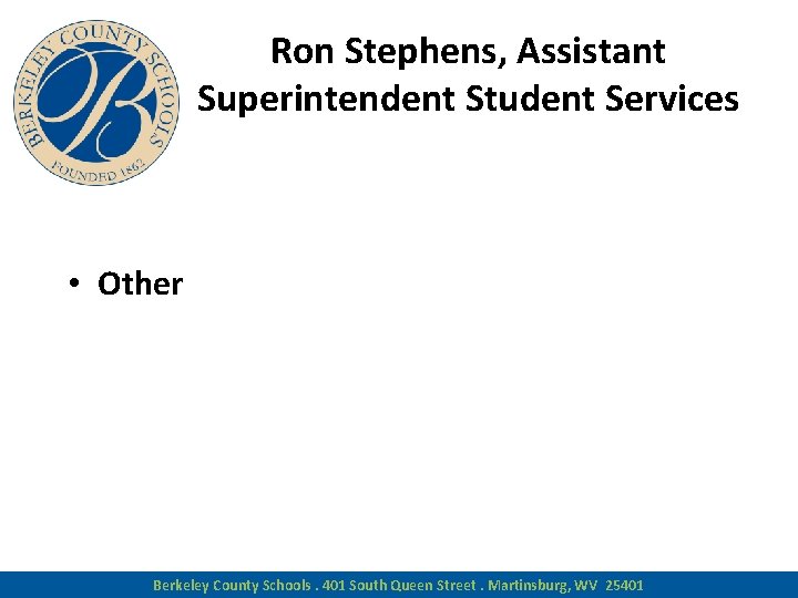 Ron Stephens, Assistant Superintendent Student Services • Other Berkeley County Schools. 401 South Queen