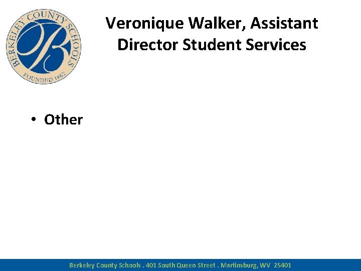 Veronique Walker, Assistant Director Student Services • Other Berkeley County Schools. 401 South Queen