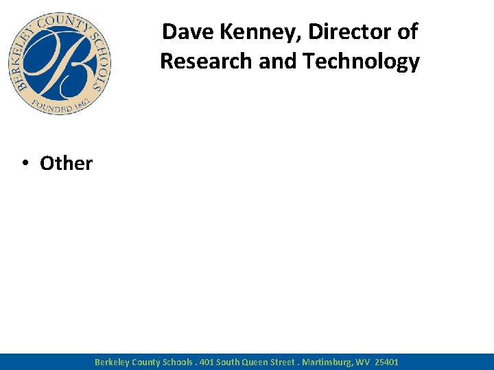Dave Kenney, Director of Research and Technology • Other Berkeley County Schools. 401 South