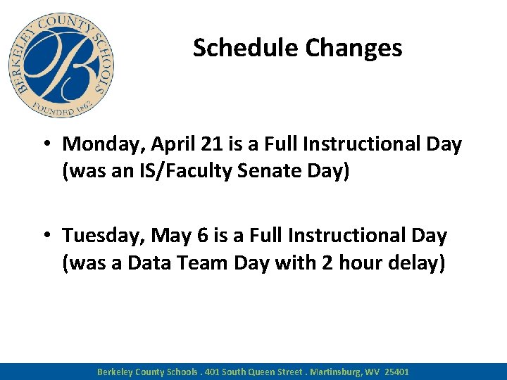 Schedule Changes • Monday, April 21 is a Full Instructional Day (was an IS/Faculty