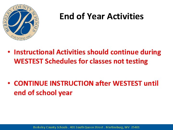 End of Year Activities • Instructional Activities should continue during WESTEST Schedules for classes