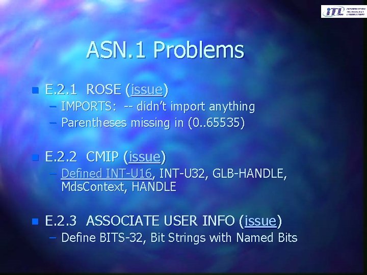 ASN. 1 Problems n E. 2. 1 ROSE (issue) – IMPORTS: -- didn’t import