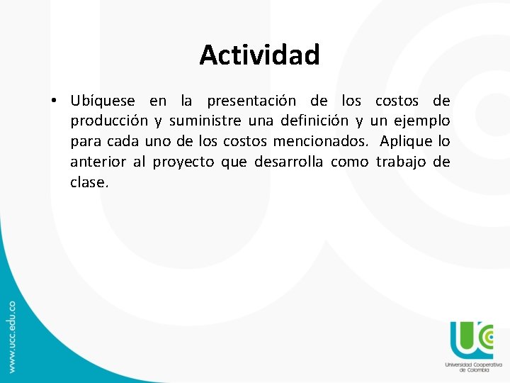 Actividad • Ubíquese en la presentación de los costos de producción y suministre una