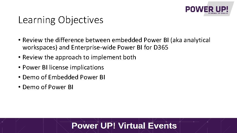 Learning Objectives • Review the difference between embedded Power BI (aka analytical workspaces) and