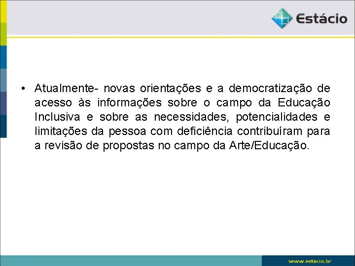  • Atualmente- novas orientações e a democratização de acesso às informações sobre o