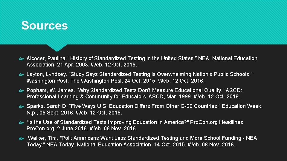 Sources Alcocer, Paulina. “History of Standardized Testing in the United States. ” NEA. National