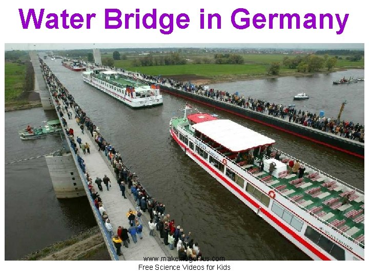 Water Bridge in Germany www. makemegenius. com Free Science Videos for Kids 