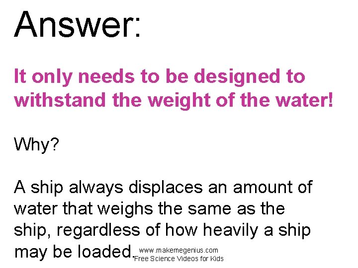 Answer: It only needs to be designed to withstand the weight of the water!