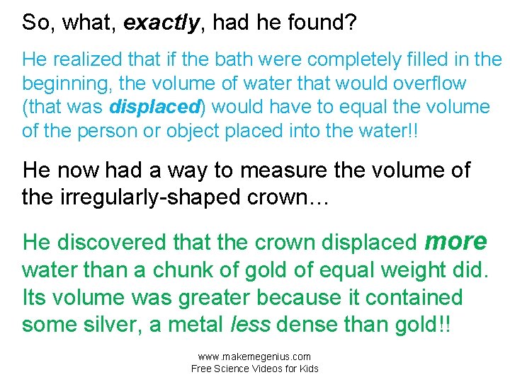 So, what, exactly, had he found? He realized that if the bath were completely