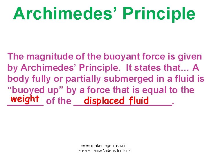 Archimedes’ Principle The magnitude of the buoyant force is given by Archimedes’ Principle. It