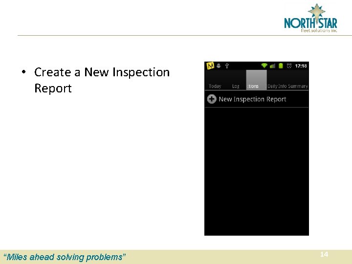  • Create a New Inspection Report “Miles ahead solving problems” 14 