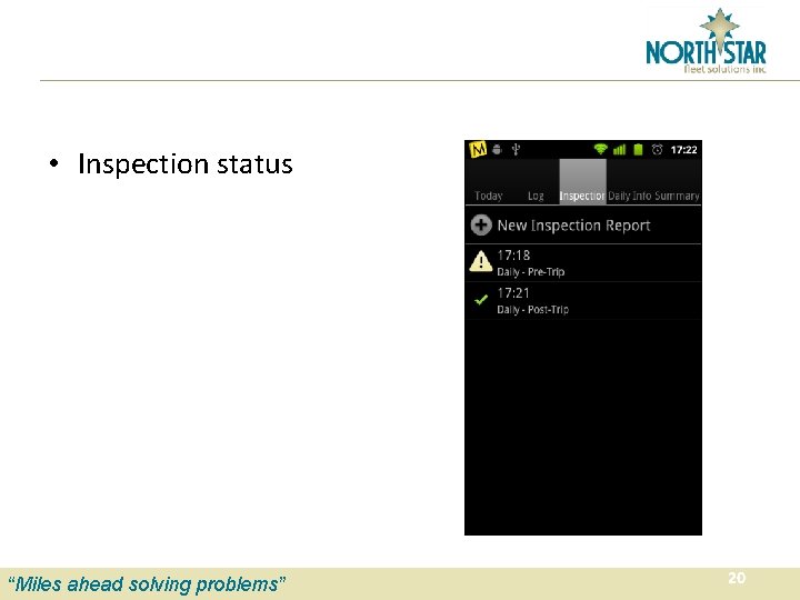  • Inspection status “Miles ahead solving problems” 20 