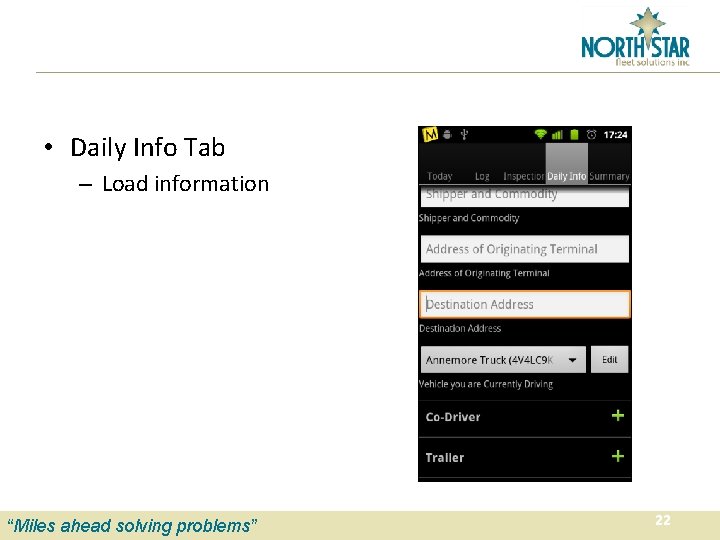  • Daily Info Tab – Load information “Miles ahead solving problems” 22 