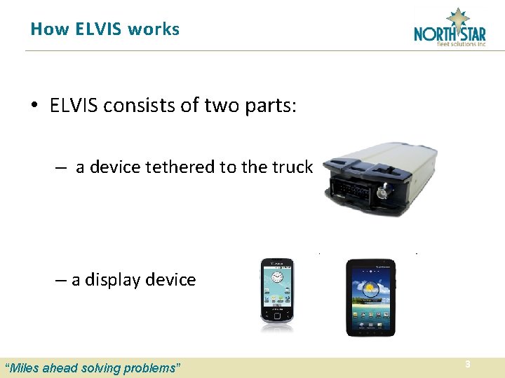 How ELVIS works • ELVIS consists of two parts: – a device tethered to