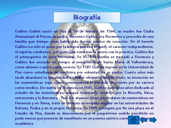 Biografía Galileo Galilei nació en Pisa el 15 de febrero de 1564, su madre