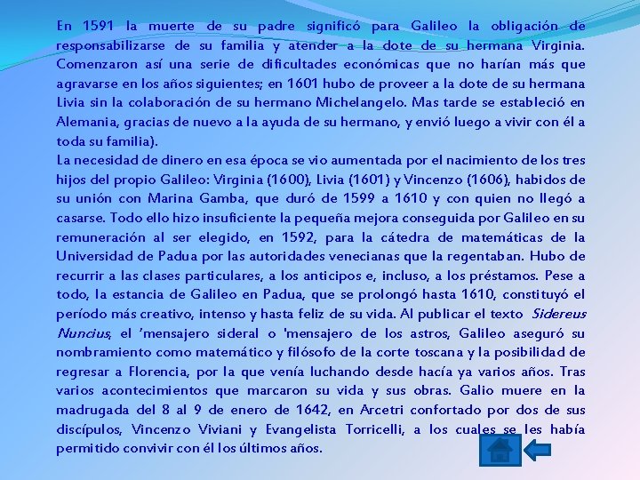 En 1591 la muerte de su padre significó para Galileo la obligación de responsabilizarse