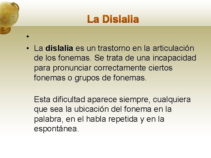  • • La dislalia es un trastorno en la articulación de los fonemas.