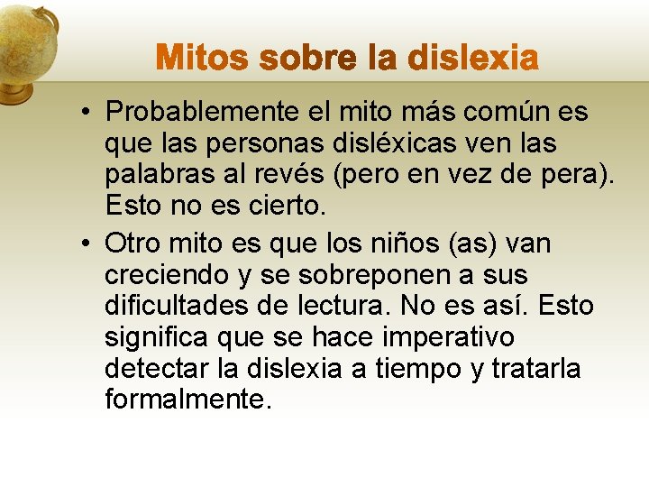  • Probablemente el mito más común es que las personas disléxicas ven las