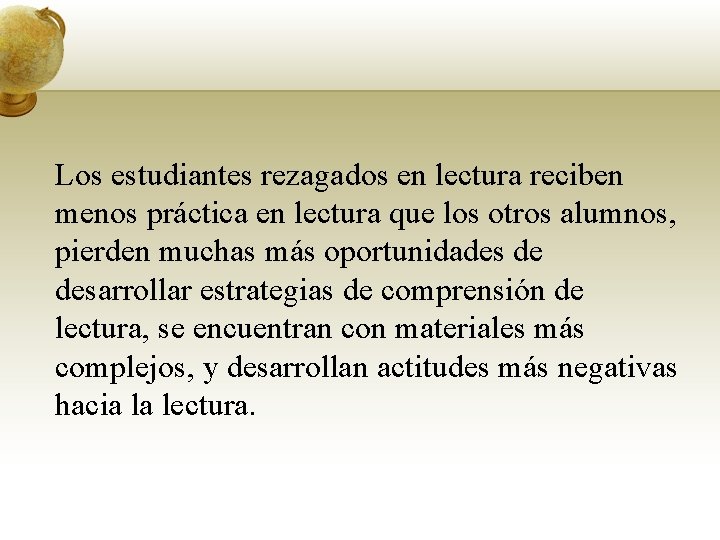 Los estudiantes rezagados en lectura reciben menos práctica en lectura que los otros alumnos,