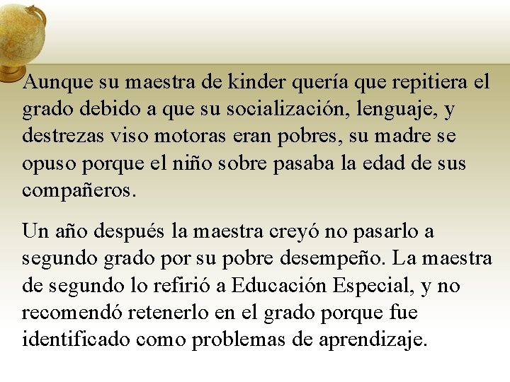 Aunque su maestra de kinder quería que repitiera el grado debido a que su