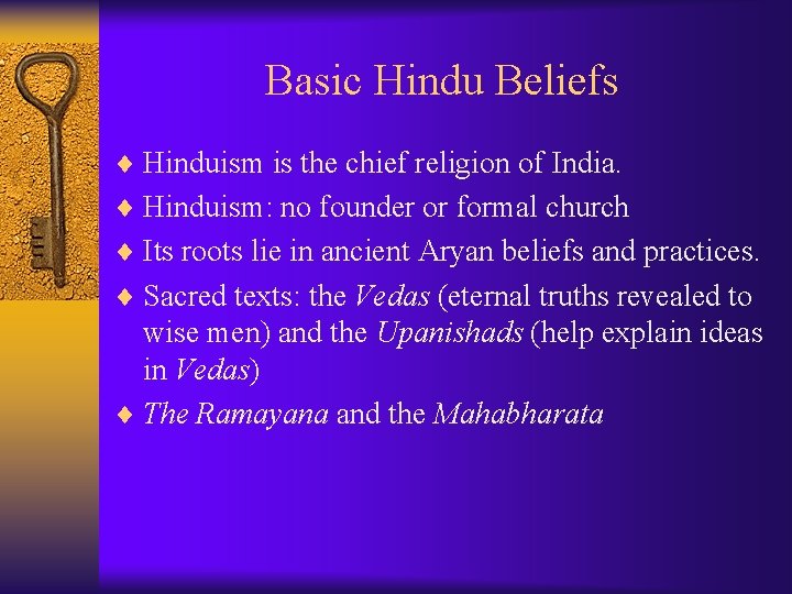 Basic Hindu Beliefs ¨ Hinduism is the chief religion of India. ¨ Hinduism: no