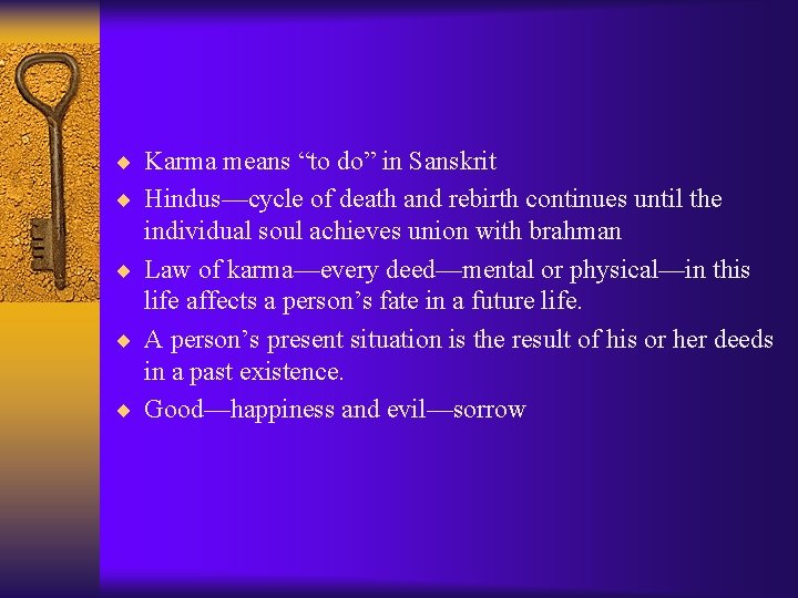 ¨ Karma means “to do” in Sanskrit ¨ Hindus—cycle of death and rebirth continues