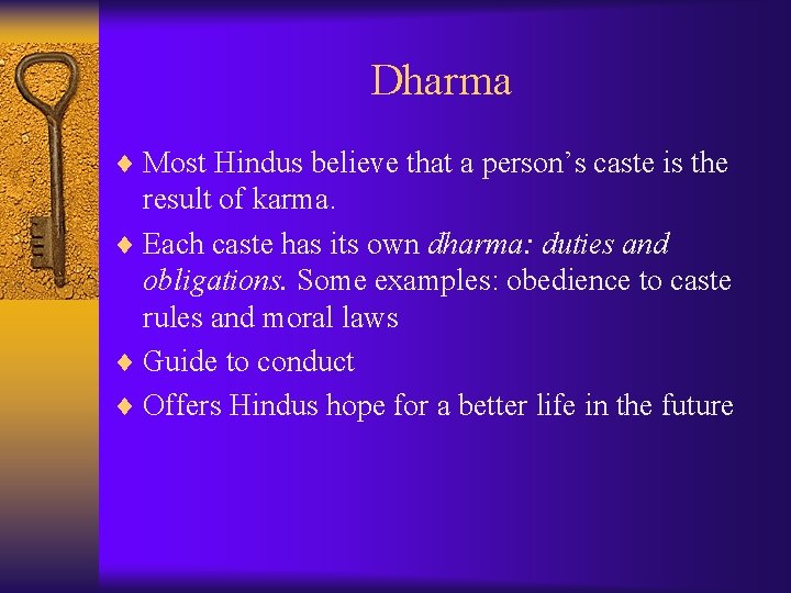 Dharma ¨ Most Hindus believe that a person’s caste is the result of karma.