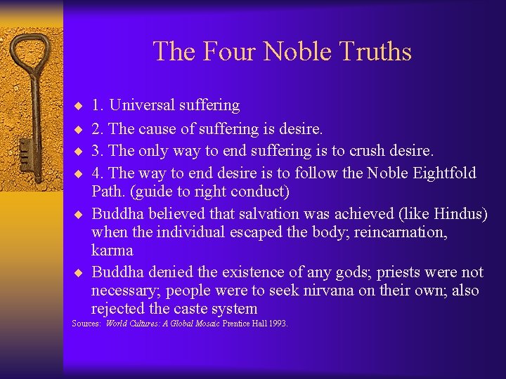 The Four Noble Truths ¨ 1. Universal suffering ¨ 2. The cause of suffering