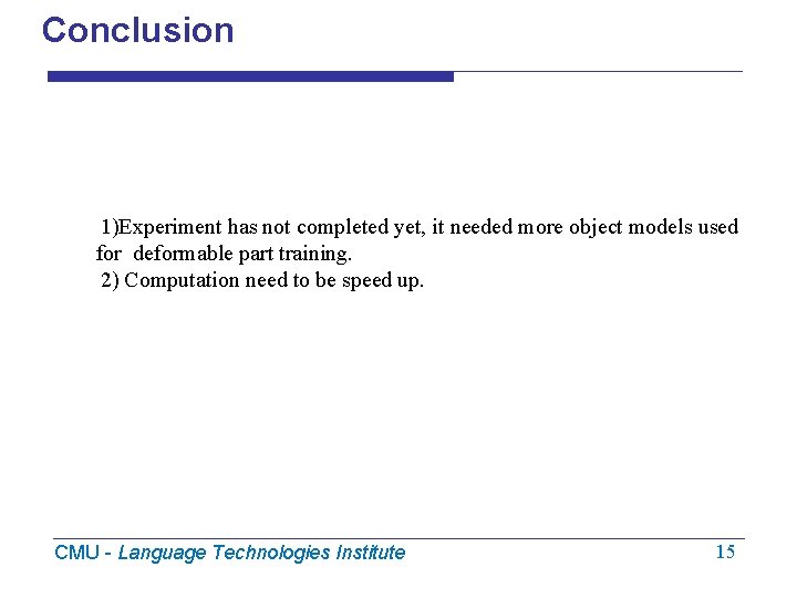 Conclusion 1)Experiment has not completed yet, it needed more object models used for deformable