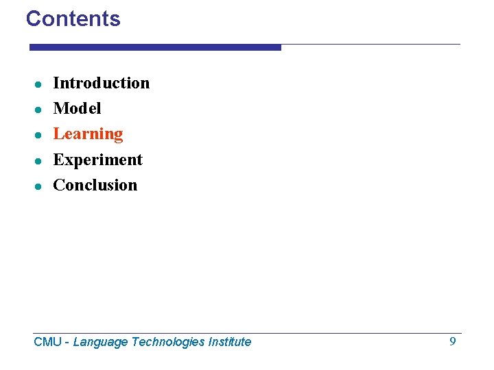 Contents l l l Introduction Model Learning Experiment Conclusion CMU - Language Technologies Institute