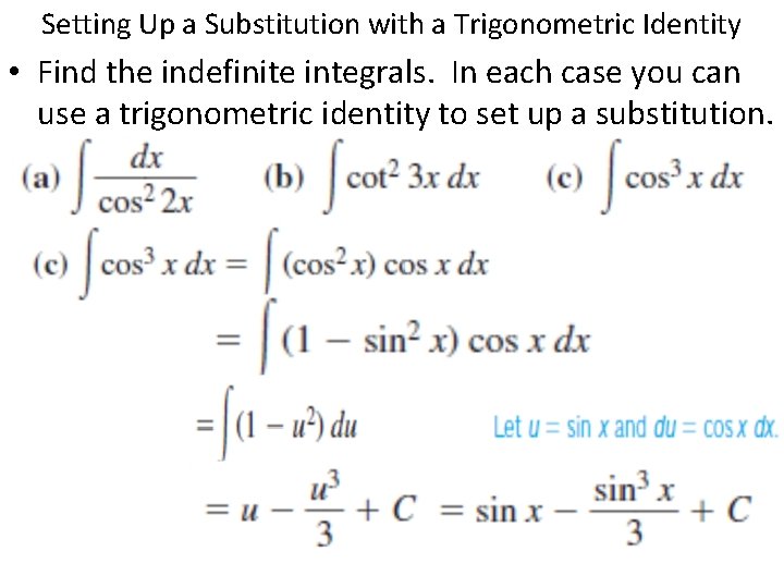 Setting Up a Substitution with a Trigonometric Identity • Find the indefinite integrals. In