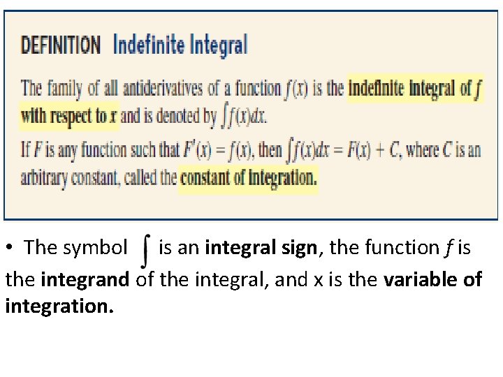  • The symbol is an integral sign, the function f is the integrand