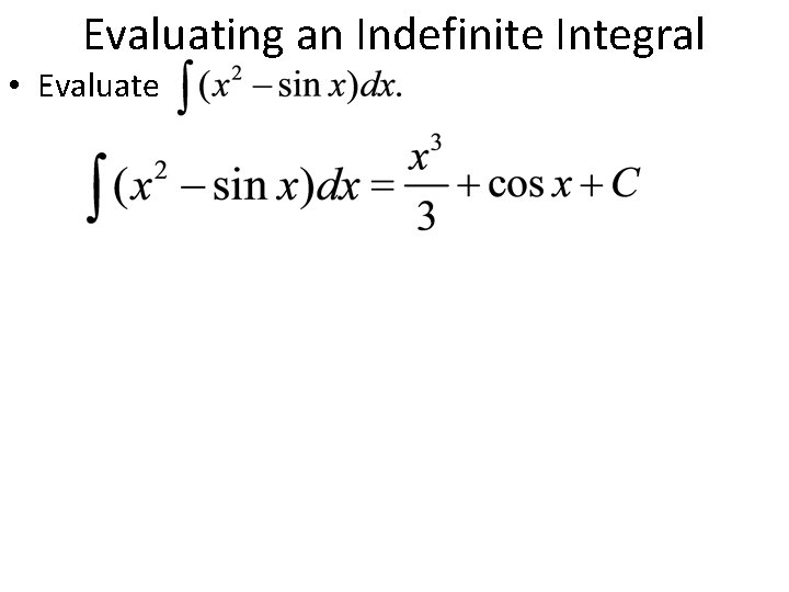 Evaluating an Indefinite Integral • Evaluate 