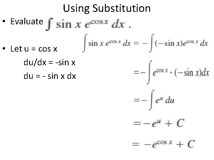  • Evaluate Using Substitution • Let u = cos x du/dx = -sin