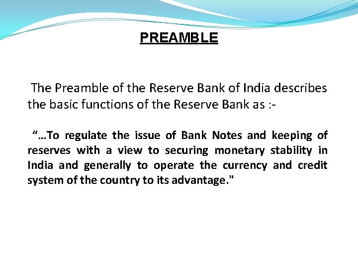 PREAMBLE The Preamble of the Reserve Bank of India describes the basic functions of