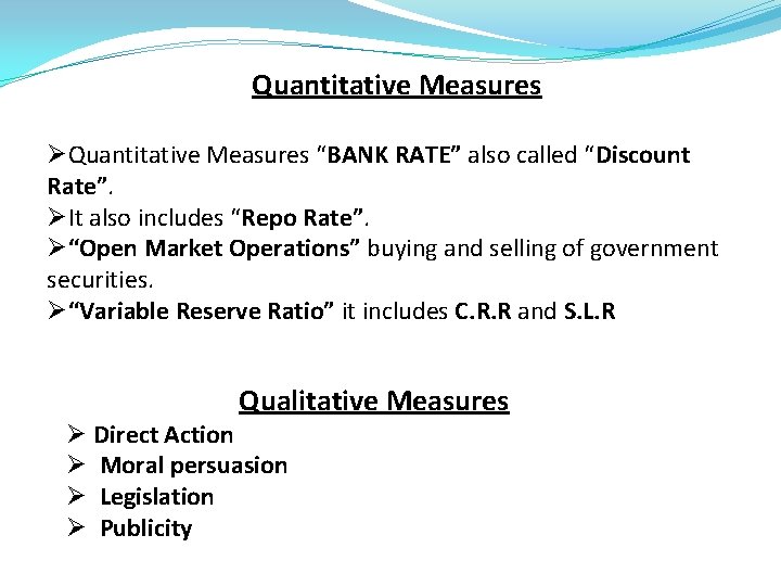 Quantitative Measures ØQuantitative Measures “BANK RATE” also called “Discount Rate”. ØIt also includes “Repo
