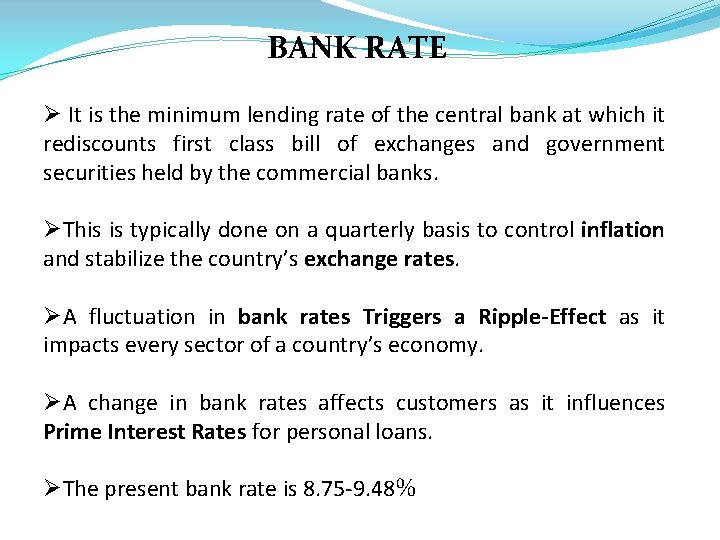 BANK RATE Ø It is the minimum lending rate of the central bank at
