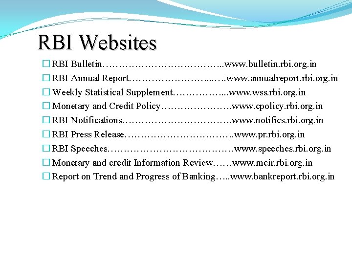 RBI Websites � RBI Bulletin………………. . www. bulletin. rbi. org. in � RBI Annual