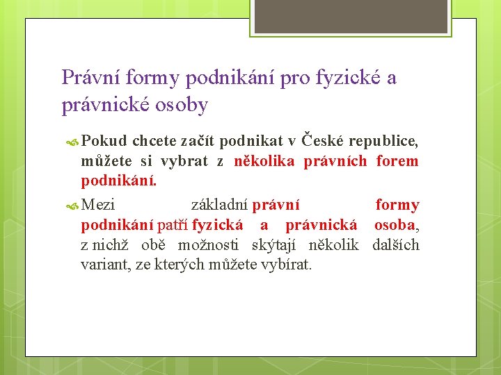 Právní formy podnikání pro fyzické a právnické osoby Pokud chcete začít podnikat v České