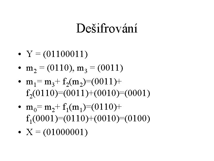 Dešifrování • Y = (01100011) • m 2 = (0110), m 3 = (0011)