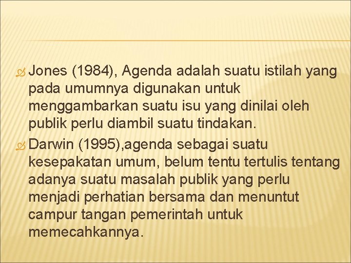  Jones (1984), Agenda adalah suatu istilah yang pada umumnya digunakan untuk menggambarkan suatu