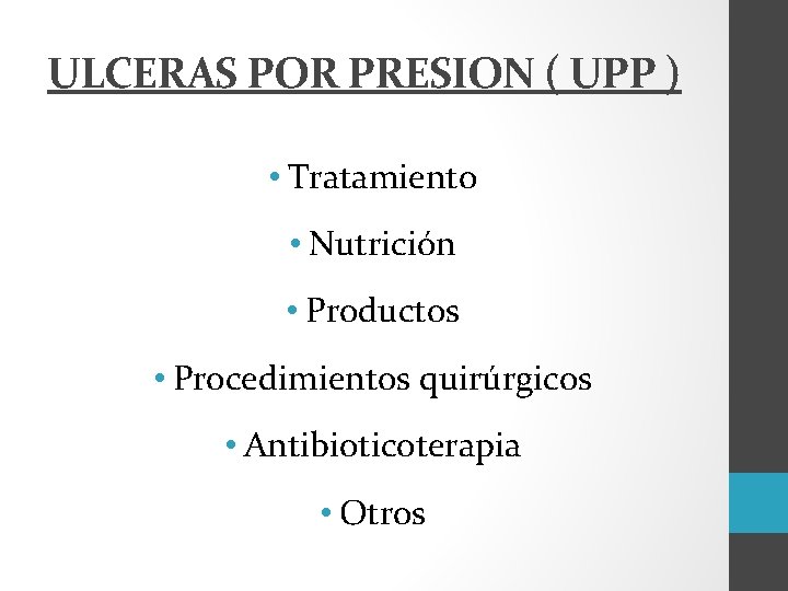 ULCERAS POR PRESION ( UPP ) • Tratamiento • Nutrición • Productos • Procedimientos