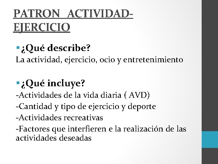 PATRON ACTIVIDADEJERCICIO § ¿Qué describe? La actividad, ejercicio, ocio y entretenimiento § ¿Qué incluye?