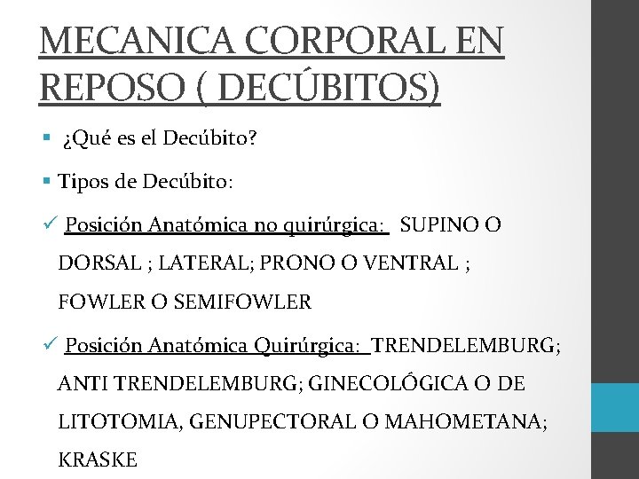 MECANICA CORPORAL EN REPOSO ( DECÚBITOS) § ¿Qué es el Decúbito? § Tipos de
